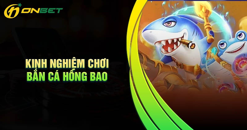 Kinh nghiệm săn cá hồng bao Onbet bất bại cho ngư thủ mới