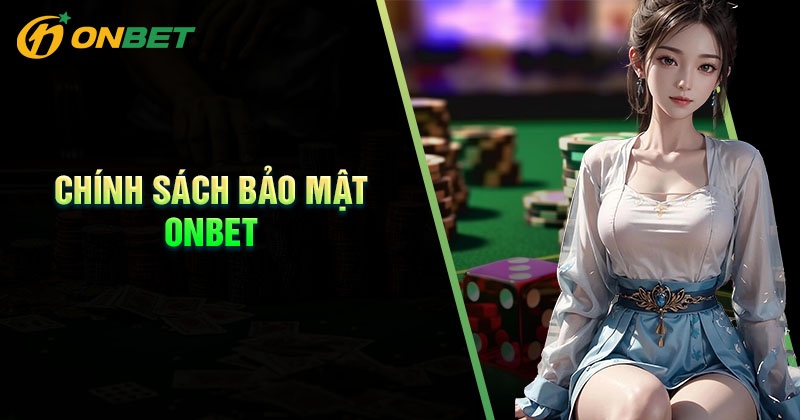 Giới thiệu về chính sách bảo mật Onbet