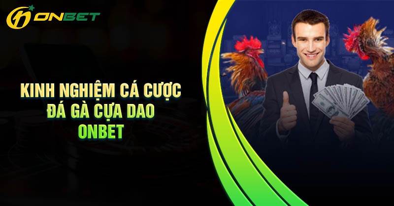 Kinh nghiệm tăng tỷ lệ chiến thắng đá gà cựa dao Onbet