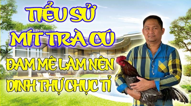 Đại gia Mít Trà Cú - Nhân vật thứ hai của trận đá gà 24 tỷ