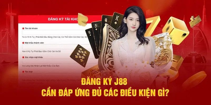 Các điều kiện cần và đủ bet thủ cần đáp ứng trước khi đăng ký J88