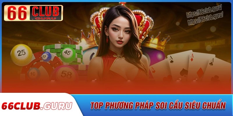 Các phương pháp soi cầu 66club có kết quả cực chuẩn