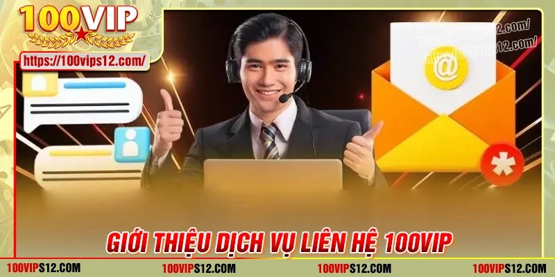 Giới thiệu về dịch vụ liên hệ 100vip
