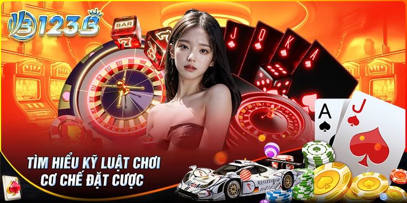 Tìm hiểu kỹ luật chơi và cơ chế đặt cược